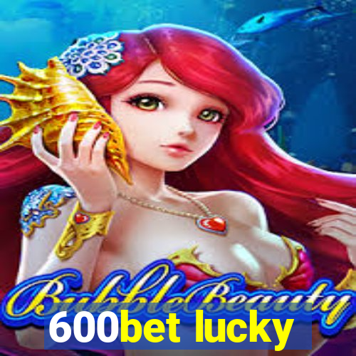 600bet lucky